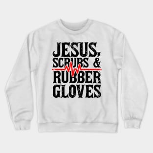 Jesus, Scrubs And Rubber Gloves Crewneck Sweatshirt